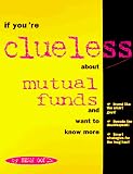 If You`re Clueless about Mutual Funds (If You`re Clueless)