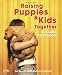 Raising Puppies & Kids Together: A Guide for Parents by Pia Silvani