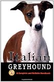 Italian Greyhound: A Complete and Reliable Handbook (Complete Handbook)