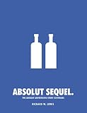 Absolut Sequel: The Absolut Advertising Story Continues
