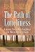 The Path of Loneliness: Finding your way through the wildernessto God
