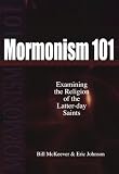 Mormonism 101:  Examining the Religion of the Latter-day Saints