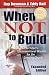 When Not to Build, exp. ed.: An Architects Unconventional Wisdom for the Growing Church