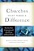 Churches That Make a Difference: Reaching Your Community with Good News and Good Works
