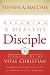 Becoming a Healthy Disciple: Ten Traits of a Vital Christian
