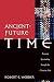 Robert E. Webber: Ancient-Future Time: Forming Spirituality through the Christian Year (Ancient-Future)
