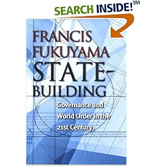 Francis Fukuyama, State-building: Governance and World Order in the Twenty-First Century
