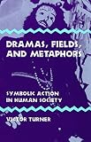 cover of Dramas, Fields, and Metaphors: Symbolic Action in Human Society (Symbol, Myth, & Ritual)