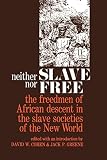 Neither Slave nor Free: The Freedman of African Descent in the Slave Societies of the New World (The Johns Hopkins Symposia in Comparative History)