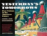 Yesterday\'s Tomorrows: Past Visions of the American Future