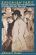 Bohemian Paris : Culture, Politics, and the Boundaries of Bourgeois Life, 1830-1930