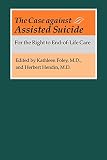 The Case against Assisted Suicide: For the Right to End-of-Life Care
