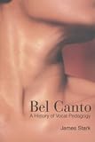 Bel Canto: A History of Vocal Pedagogy