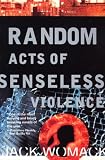 Random Acts of Senseless Violence (Womack, Jack)