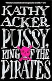 Pussy, King of the Pirates (Acker, Kathy)