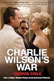 Charlie Wilson's War: The Extraordinary Story of How the Wildest Man in Congress and a Rogue CIA Agent Changed the History of Our Times