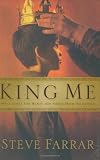 King Me: What Every Son Wants and Needs from His Father