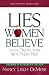 The Lies Women Believe and the Truths that Set Them Free