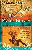 Hunting Pirate Heaven : In Search of the Lost Pirate Utopias of the Indian Ocean