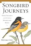 Songbird Journeys: Four Seasons in the Lives of Migratory Birds