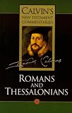 Romans and Thessalonians (Calvin's New Testament Commentaries, Vol 8)