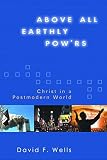 Above All Earthly Pow'rs: Christ in a Postmodern World