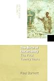 The Birth Of Christianity: The First Twenty Years (After Jesus)