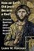 How On Earth Did Jesus Become A God?: Historical Questions About Earliest Devotion To Jesus