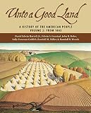 Unto A Good Land: A History Of The American People From 1865