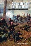 Struggle for the Heartland: The Campaigns from Fort Henry to Corinth (Great Campaigns of the Civil W