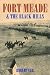 Fort Meade & The Black Hills
