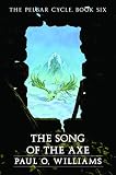 The Song of the Axe: The Pelbar Cycle, Book Six (Beyond Armageddon)