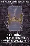 The Dome in the Forest: The Pelbar Cycle, Book Three (Beyond Armageddon)
