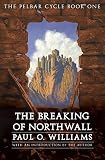 The Breaking of Northwall: The Pelbar Cycle, Book One (Beyond Armageddon)