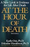 What They Saw... At the Hour of Death: A New Look at Evidence for Life After Death