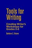 Tools for Writing : Creating Writers Workshops for Grades 2-8