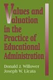 Values and Valuation in the Practice of Educational Administration