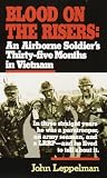 Blood on the Risers: An Airborne Soldier\'s Thirty-Five Months in Vietnam