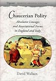 Chaucerian Polity: Absolutist Lineages and Associational Forms in England and Italy (Figurae: Reading Medieval Culture (Paperback))