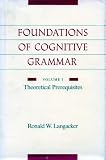 cover of Foundations of Cognitive Grammar: Theoretical Prerequisites