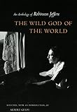 The Wild God of World: An Anthology of Robinson Jeffers