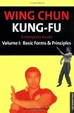 Wing Chun Kung-Fu: Basic Forms & Principles (Chinese Martial Arts Library)