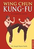 Wing Chun Kung-fu: A Complete Guide