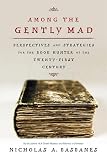 Among the Gently Mad: Strategies and Perspectives for the Book-Hunter in the 21st Century