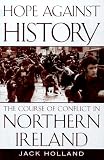 Hope Against History: The Course of Conflict in Northern Ireland
