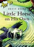 Little Horse on His Own (Early Chapter Books (Henry Holt & Company))