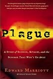 Plague: A Story of Science, Rivalry, and the Scourge That Wont Go Away