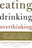 Eating, Drinking, Overthinking: The Toxic Triangle of Food, Alcohol, and Depression--and How Women Can Break Free