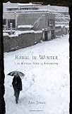 Kabul in Winter: Life Without Peace in Afghanistan