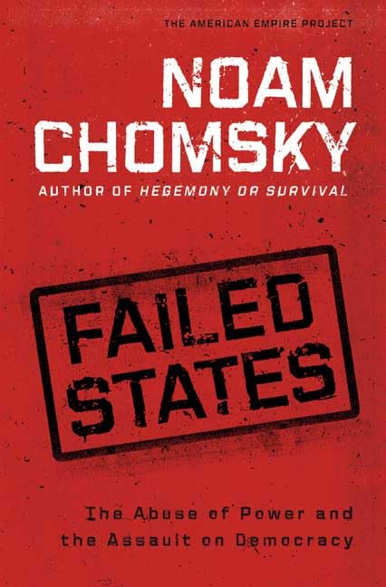 Failed States: The Abuse of Power and the Assault